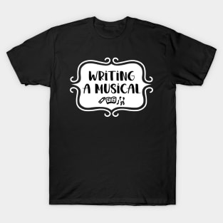 Writing a Musical - Vintage Typography T-Shirt